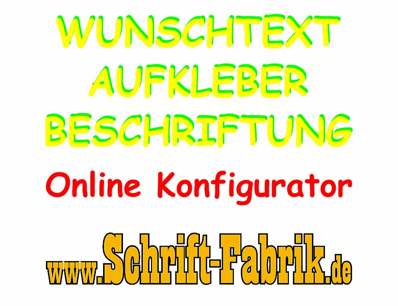 Dein Wunschtext Aufkleber Konfigurator - Schrift-Fabrik.de